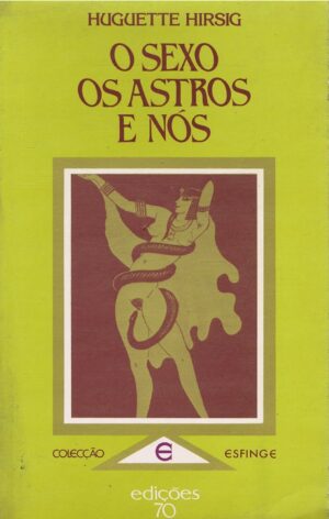 O SEXO OS ASTROS E NÓS - HUGUETTE HIRSIG