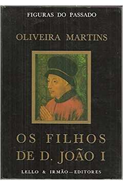 OS FILHOS DE D. JOÃO I - OLIVEIRA MARTINS