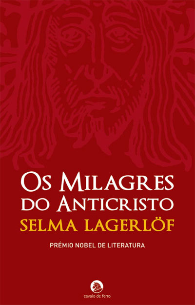 OS MILAGRES DO ANTICRISTO - 1ª EDIÇÃO MARÇO 2008 - SELMA LAGERLOF - PRÉMIO NOBEL DE LITERATURA - CAVALO DE FERRO