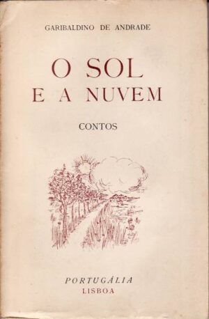 O SOL E A NUVEM - CONTOS - GARIBALDINO DE ANDRADE - PORTUGÁLIA - LISBOA