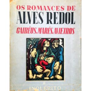 OS ROMANCES DE ALVES REDOL - GAIBÉUS, MARÉS, AVIEIROS - INQUÉRITO