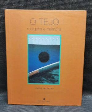 O TEJO - MARGENS E MEMÓRIA - HENRIQUE DINIS DA GAMA