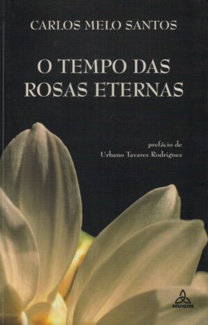O TEMPO DAS ROSAS ETERNAS