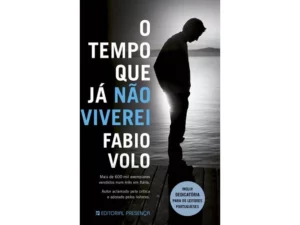 O TEMPO QUE JÁ NÃO VIVEREI - FABIO VOLO - COM DEDICATÓRIA DO AUTOR