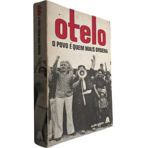 OTELO SARAIVA DE CARVALHO - O POVO É QUEM MAIS ORDENA