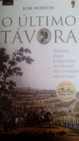O ÚLTIMO TÁVORA - INTRIGA ÓDIO E TRAGÉDIA NO TEMPO DAS INVASÕES FRANCESAS - JOSÉ NORTON