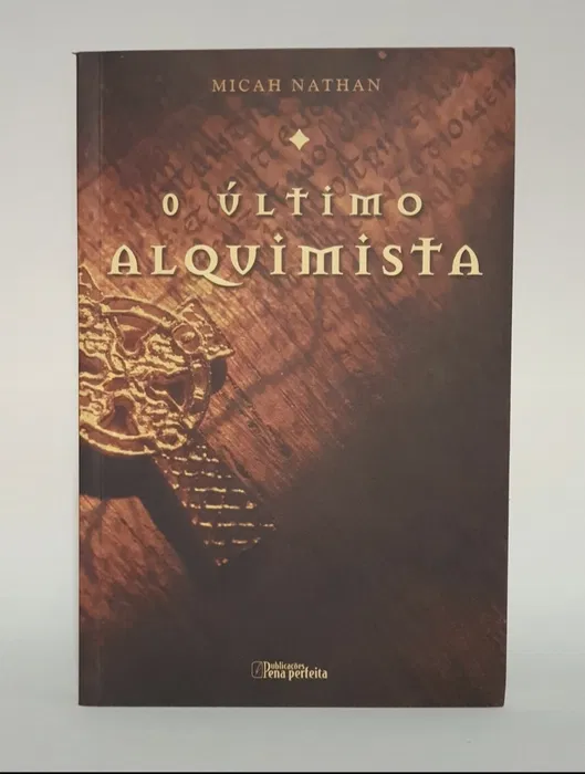 O ÚLTIMO ALQUIMISTA - MICAH NATHAN - PUBLICAÇÕES PENA PERFEITA