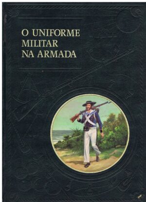 O UNIFORME MILITAR NA ARMADA - VOLUME II