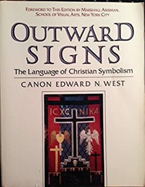 OUTWARD SIGNS - THE LANGUAGE OF CHRISTIAN SYMBOLISM