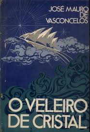 O VELEIRO DE CRISTAL - JOSÉ MAURO DE VASCONCELOS - EDIÇÕES MELHORAMEN