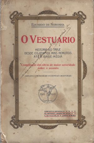 O VESTUÁRIO - DESDE OS TEMPOS MAIS REMOTOS ATÉ À IDADE MÉDIA