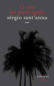 O VÔO DA MADRUGADA - SÉRGIO SANT'ANNA - COLECÇÃO SABIÁ