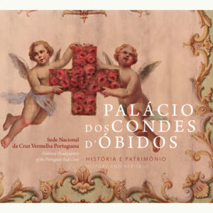 PALÁCIO DOS CONDES DE ÓBIDOS - HISTÓRIA E PATRIMÓNIO - SEDE NACIONAL DA CRUZ VERMELHA PORTUGUESA