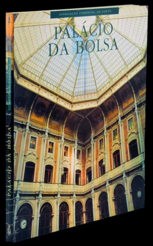 PALÁCIO DA BOLSA - ASSOCIAÇÃO COMERCIAL DO PORTO - TEXTO DO PROF. ANTÓNIO CARDOSO - FOTOGRAFIA DE LUIS FERREIRA ALVES - DESIGN DE JOÃO MACHADO