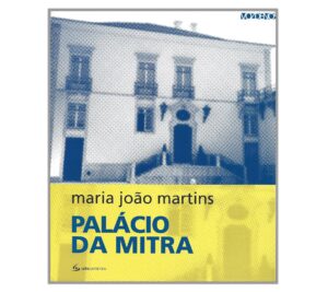 PALÁCIO DA MITRA - MARIA JOÃO MARTINS