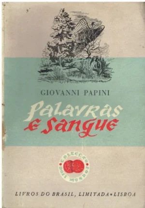 PALAVRAS E SANGUE - GIOVANNI PAPINI - LIVROS DO BRASIL