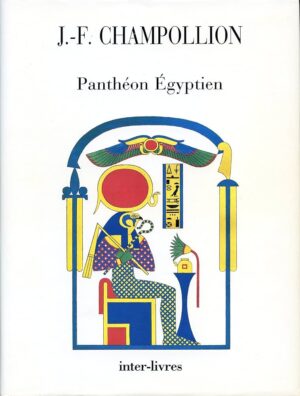 PANTHÉON ÉGYPTIEN - J. F. CHAMPOLLION - INTER-LIVRES