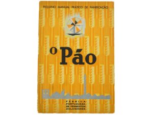 O PÃO - PEQUENO MANUAL PRÁTICO DE PANIFICAÇÃO - FÁBRICA DE PORTUGUESA DE FERMENTOS  HOLANDESES - CRUZ QUEBRADA 1951 - ILUSTRAÇÕES DE STUART DE CARVALHAIS