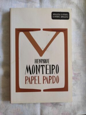 PAPEL PARDO - HENRIQUE MONTEIRO - ESCRIPTORES JORNALISTAS - DOM QUIXOTE