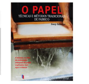 O PAPEL - TÉCNICAS E MÉTODOS TRADICIONAIS DE FABRICO - JOSEP ASUNCIÓN - EDITORIAL ESTAMPA