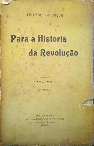 PARA A HISTORIA DA REVOLUÇÃO - VOLUME II - TEIXEIRA DE SOUSA - LIVRARIA EDITORA MOURA MARQUES E PARAISOS - COIMBRA