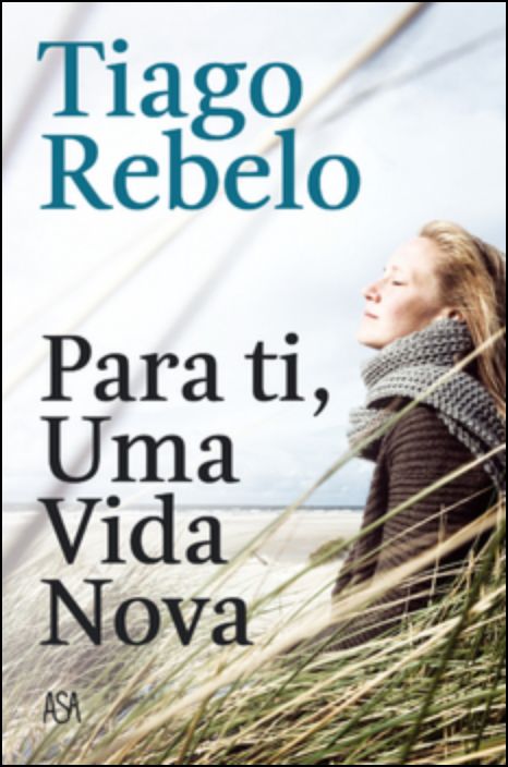 PARA TI, UMA VIDA NOVA - TIAGO REBELO - ASA