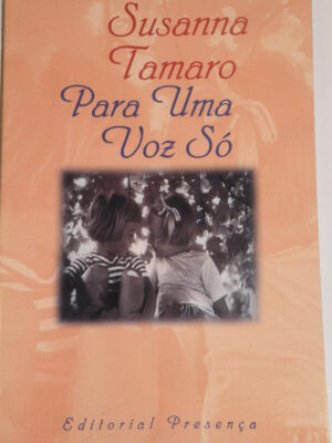 PARA UMA VOZ SÓ - SUSANNA TAMAROI - EDITORIAL PRESENÇA