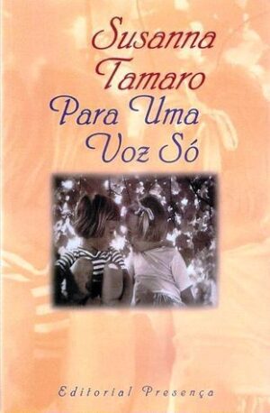 PARA UMA VOZ SÓ - SUSANNA TAMARO - EDITORIAL PRESENÇA