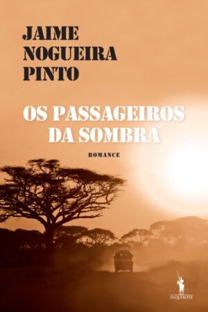 OS PADDAGEIROS DA SOMBRA - JAIME NOGUEIRA PINTO - D. QUIXOTE