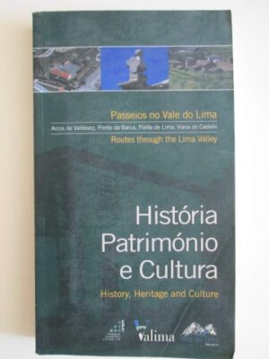 PASSEIOS NO VALE DO LIMA - ARCOS DE VALDEVEZ , PONTE DA BARCA, PONTE DE LIMA, VIANA DO CASTELO -  HISTÓRIA PATRIMÓNIO E CULTURA - VALIMA
