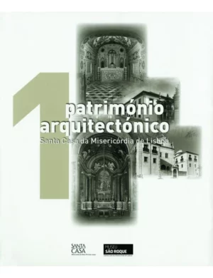 PATRIMÓNIO ARQUITECTÓNICO 1 - SANTA CASA DA MISERICÓRDIA DE LISBOA