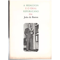 A PEDAGOGIA E O IDEAL REPUBLICANO EM JOÃO DE BARROS - MARIA ALICE REIS - TERRA LIVRE - LISBOA 1979