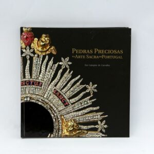 PEDRAS PRECIOSAS NA ARTE SACRA DE PORTUGAL - RUI GALOPIM DE CARVALHO