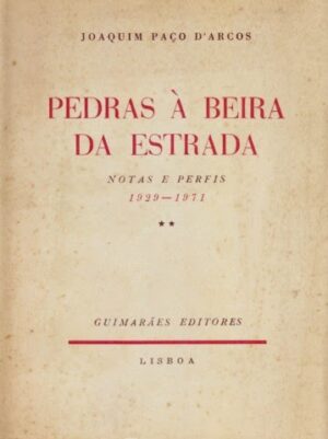 PEDRAS À BEIRA DA ESTRADA NOTAS E PERFIS 1929-1971 VOLUME II
