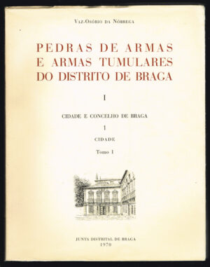 PEDRAS DE ARMAS E ARMAS TUMULARES DO DISTRITO DE BRAGA - VAZ-OSÓRIO DA NÓBREGA - 3 VOLUMES
