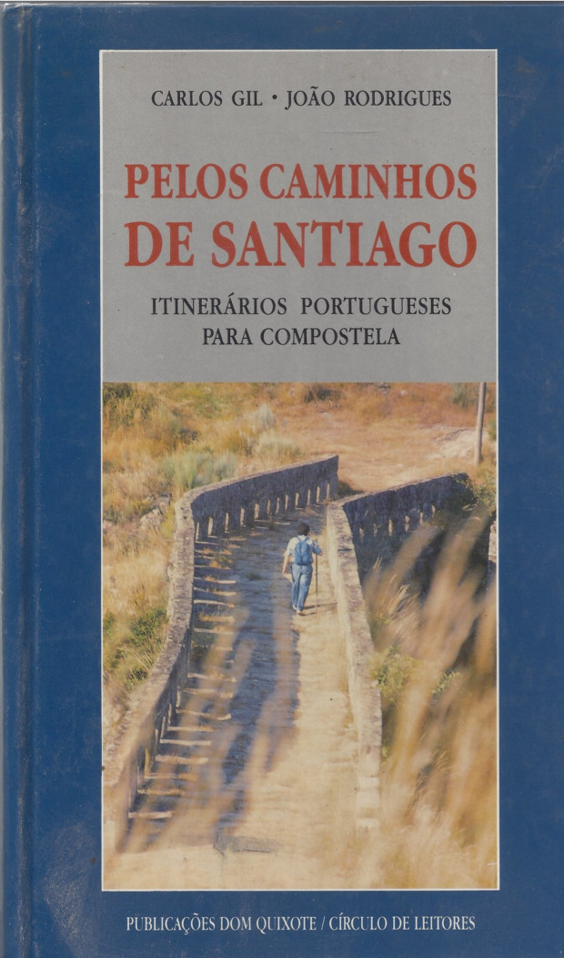 PELOS CAMINHOS DE SANTIAGO Itinerários Portugueses para Compostela