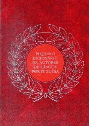 PEQUENO DICIONÁRIO DE AUTORES DE LÍNGUA PORTUGUESA - FERNANDA FRAZÃO - MARIA FILOMENA BOAVIDA - AMIGOS DO LIVRO