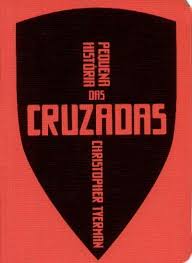 PEQUENA HISTÓRIA DAS CRUZADAS - CHRISTOPHER TYERMAN - TINTA DA CHINA