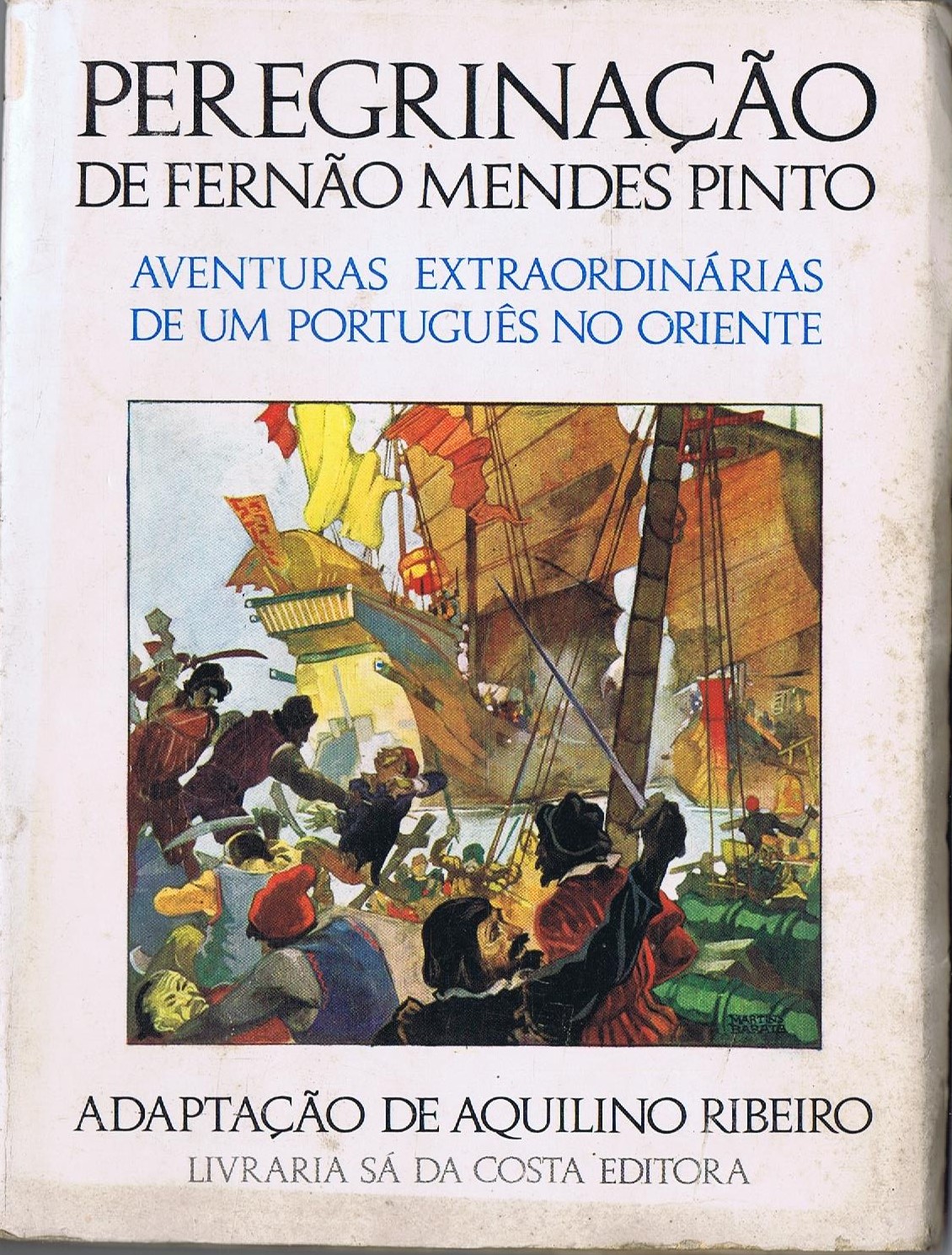 PEREGRINAÇÃO DE FERNÃO MENDES PINTO (AVENTURAS EXTRAORDINÁRIAS DE UM PORTUGÊS NO ORIENTE)