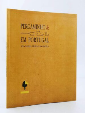 PERGAMINHO E PAPEL EM PORTUGAL - TRADIÇÃO E CONSERVAÇÃO - ANA MARIA LEITÃO BANDEIRA - LISBOA 1995