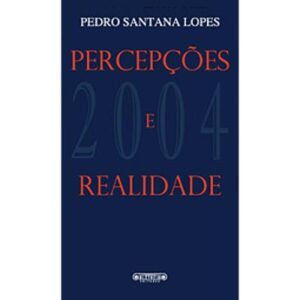 PERCEPÇÕES E REALIDADE - PEDRO SANTANA LOPES - ALETHEIA EDITORES
