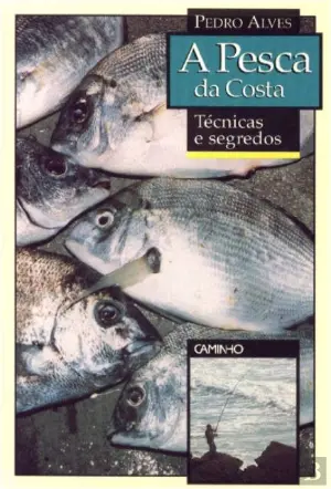 A PESCA DA COSTA - TÉCNICAS E SEGREDOS - PEDRO ALVES - CAMINHO