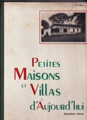 PETITES MAISONS ET VILLAS D'AUJOURD'HUI - DEUXIÈME SERIE - EDITIONS D'ART CHARLES MOREAU