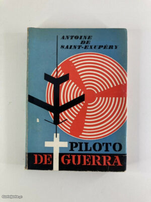 PILOTO DE GUERRA - ANTOINE DE SAINT- EXUPERY