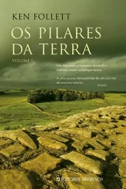 OS PILARES DA TERRA - VOLUME I - KEN FOLLETE - EDITORIAL PRESENÇA