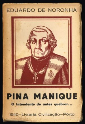 PINA MANIQUE - O INTENDENTE DE ANTES QUEBRAR ... - COM DEDICATÓRIA DO AUTOR - EDUARDO DE NORONHA
