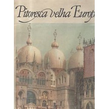 PITORESCA VELHA EUROPA - vistas panorâmicas de cidades e paisagens da europa - compilação de rolf muller - círculo de leitores
