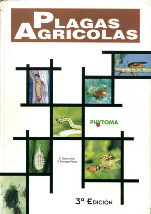 PLAGAS AGRICOLAS - PHYTOMA - F. GARCIA MARI - J. COSTA COMELLES - F. FERRAGUT PÉREZ - 1ª EDIÇÃO