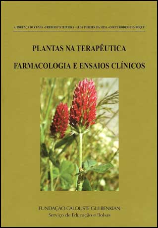 PLANTAS NA TERAPÊUTICA - FARMACOLOGIA E ENSAIOS CLÍNICOS - A. PROENÇA DA CUNHA - FREDERICO TEIXEIRA - ALDA PEREIRA DA SILVA - ODETE RODRIGUES ROQUE - FUNDAÇÃO CALOUSTE GULBENKIAN