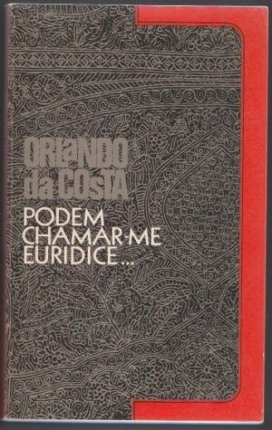 PODEM CHAMAR-ME EURIDICE ... - ORLANDO DA COSTA - SEARA NOVA 1974